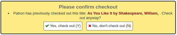 Checkout warning message: Please confirm checkout Patron has previously checked out this title ... Check out anyway? Yes, check out (Y), No, don't check out (N)