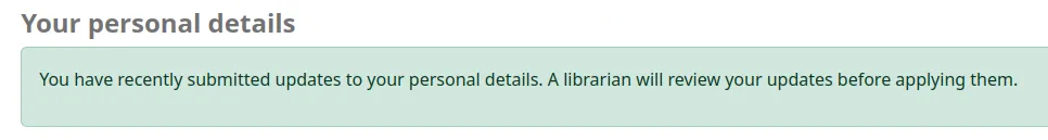 In Your personal details section, a message appears: "You have recently submitted updates to your personal details. A librarian will review your updates before applying them."