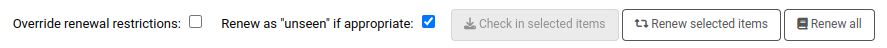 Bottom of the circulation summary table, there are two checkboxes 'Override renewal restrictions' and 'Renew as unseen if appropriate', followed by three buttons 'Check in selected items', 'Renew selected items', and 'Renew all'. The checkbox 'Renew as unseen if appropriate' is checked.
