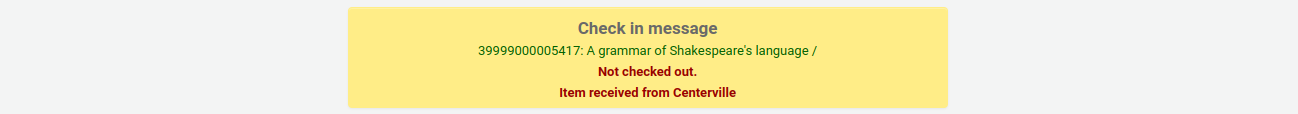 Check in warning that reads "Check in message 39999000005417: A grammar of Shakespeare's language / Not checked out. Item received from Centerville"