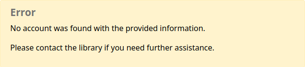 An error message says No account was found with the provided information. Please contact the library if you need further assistance.