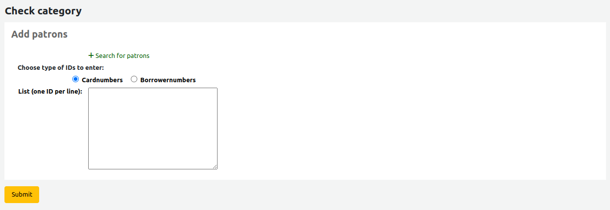 Form to add multiple patrons to a patron list. There is a link 'Search for patrons', then a choice 'Choose the type of IDs to enter' with radio buttons for either Cardnumbers or Borrowernumbers, and finally a box to add the list of IDs (one ID per line). At the bottom of the form, there is a Submit button.