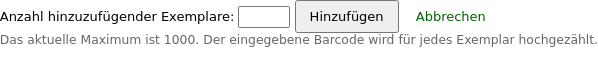 Die Schaltflächen unter dem Formular zum Hinzufügen von Exemplaren werden durch „Anzahl hinzuzufügender Exemplare“ mit einem Eingabefeld ersetzt, in das die Anzahl eingegeben werden kann