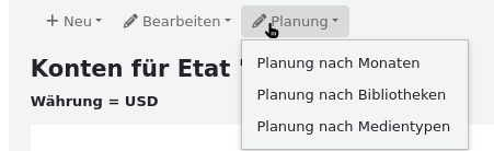 Auf der Seite zur Auflistung der Konten in einem Etat, die Schaltfläche „Planung“ ist geöffnet und die Optionen sind: Planung nach Monat, Planung nach Bibliothek und Planung nach Exemplartyp