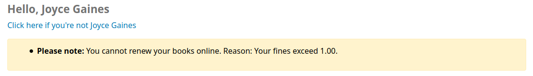 Warning message saying Please note You cannot renew your books online. Reason: Your fines exceed 1.00.