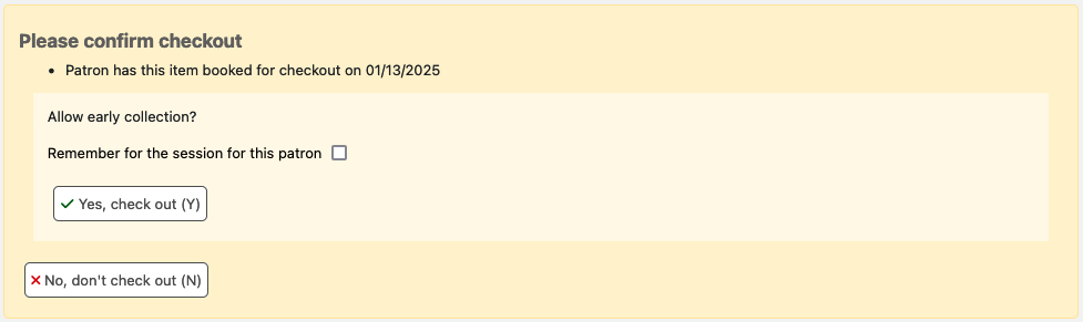 Check out warning on a yellow background. The message says: 'Please confirm checkout. Patron has this item booked for checkout on 01/13/2025. Allow early collection?' The options are: Remember for the session for this patron; Yes, check out (Y); No, don't check out (N).