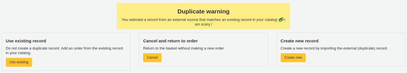 Message d'alerte 'Alerte doublon Vous avez sélectionné une notice d'une source externe qui correspond à une notice existante dans votre catalogue' les options sont 'Utiliser la notice existante', 'Annuler et retourner à la commande' ou 'Créer une nouvelle notice'