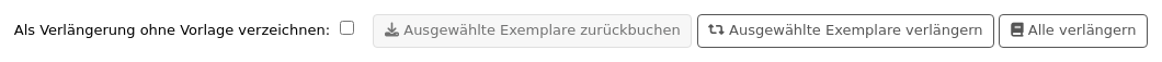 Drei Schaltflächen. „Ausgewählte Exemplare zurückbuchen“, „Ausgewählte Exemplare verlängern“ und „Alle verlängern“