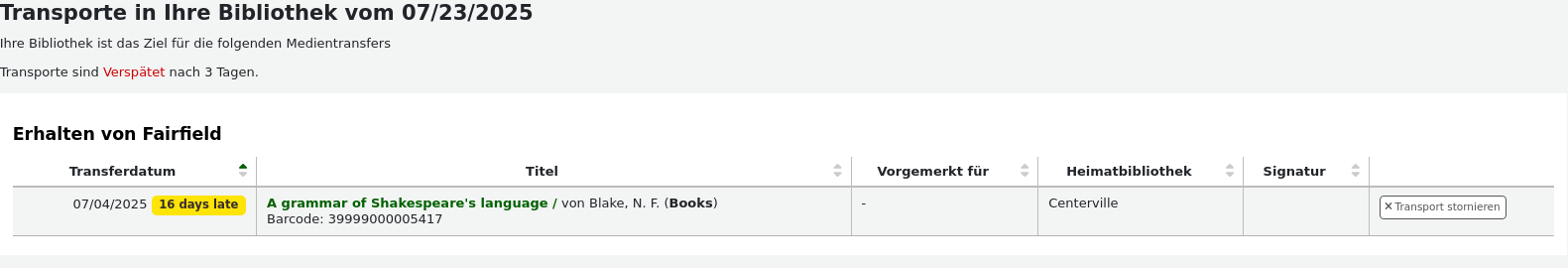 Tabelle der Transfers, die ab dem Tagesdatum in Ihrer Bibliothek vorgenommen wurden. Zeigt eine Liste der Exemplare, die sich im Transfer befinden. Transfers, die vor mehr als 3 Tagen gesendet wurden, sind in rot mit dem Hinweis „Transfer ist X Tage verspätet“.