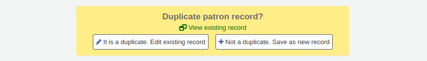 'Duplicate patron record' warning with options to view existing patron record, to edit existing record or to save as new record
