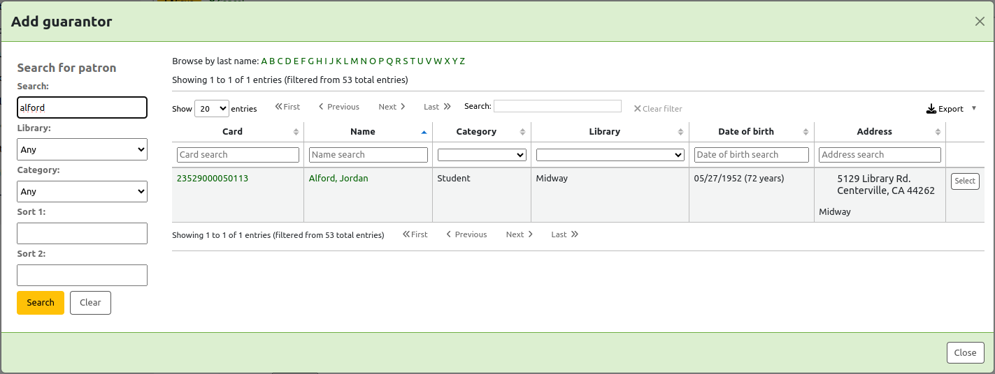 Pop up window for patron search, titled 'Add guarantor'. On the left side are search fields: search (text field), library (library dropdown), category (patron category dropdown), sort 1 (text field), sort 2 (text field), with 'Search' and 'Clear' buttons. A search for 'alford' has been done. On the right side are the patron search results showing the card number, name, patron category, library, date of birth and address. There is an 'Select' button to add the patron. At the bottom of the pop-up, there is a 'Close' button.