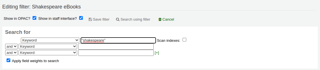 Top of the advanced search form, titled Editing filter Shakespeare ebooks, with visibility in OPAC and staff interface options. Buttons are Save filter, Search using filter, and Cancel.