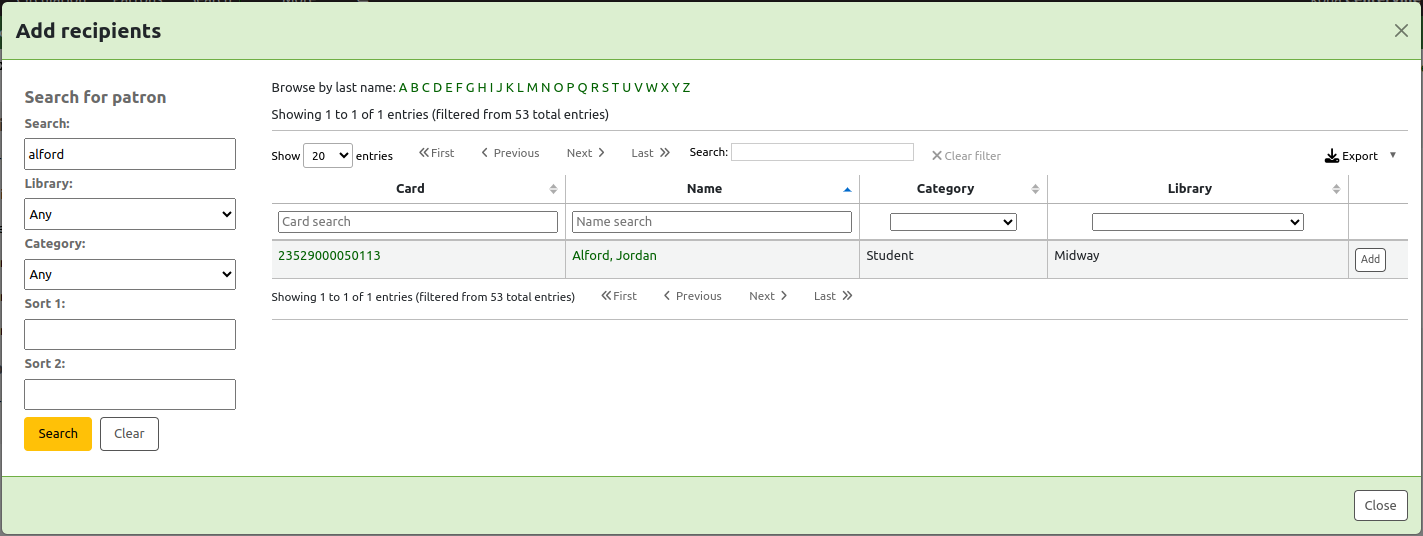 Pop up window for patron search, titled 'Add recipients'. On the left side are search fields: search (text field), library (library dropdown), category (patron category dropdown), sort 1 (text field), sort 2 (text field), with 'Search' and 'Clear' buttons. A search for 'alford' has been done. On the right side are the patron search results showing the card number, name, patron category, and library. There is an 'Add' button to add the patron. At the bottom of the pop-up, there is a 'Close' button.