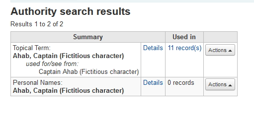 Screenshot of authority search    results for Ahab, Captain, the top one a Topical Term and the bottom one a Personal Name