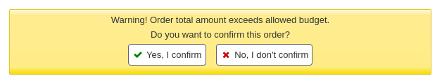 Warning message that says 'Warning! Order total amount exceeds allowed budget. Do you want to confirm this order'