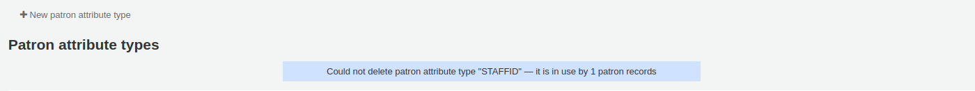 Message saying 'Could not delete patron attribute type "STAFFID" — it is in use by 1 patron records'