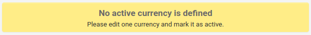 Warnmeldung mit dem Text „Es ist keine aktive Währung definiert. Bitte passen Sie eine Währung an und markieren diese als aktiv.“