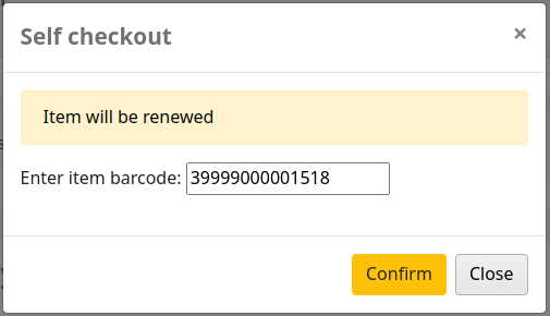 Self checkout pop-up, saying 'Item will be renewed'. Buttons are 'Confirm' and 'Close'.