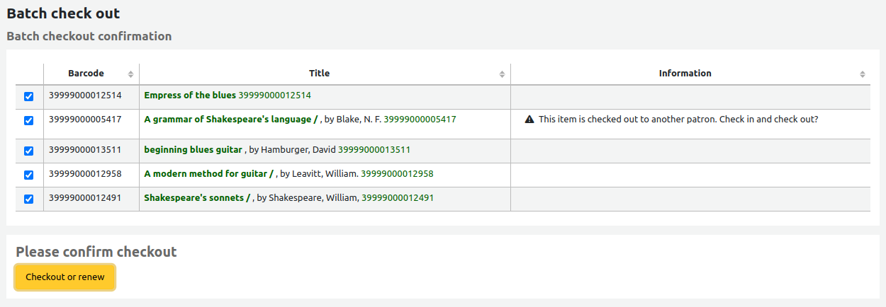 Batch checkout confirmation page shows a table of the items to be checked out. Each entry has the following columns: selection check box, barcode, title (including author and barcode), and information. The information column has a warning message 'This item is checked out to another patron. Check in and check out?'. There is a Checkout or renew button at the bottom of the page.