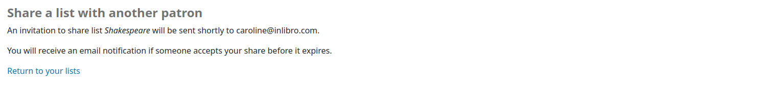 Message de confirmation de partage : Une invitation à partager la liste Shakespeare sera envoyée prochainement à l'adresse de courriel de l'autre adhérent. Vous recevrez un courriel si quelqu'un accepte votre partage avant son expiration.