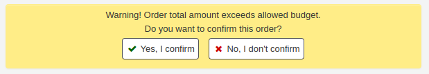 Warning message that says 'Warning! Order total amount exceeds allowed budget. Do you want to confirm this order'