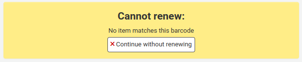 Warnmeldung „Verlängerung nicht möglich: Kein Exemplar passt zu diesem Barcode“, mit einer Schaltfläche „Ohne Verlängerung fortfahren“.