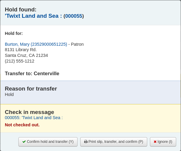 Hold found pop up message indicating the item should be transferred to Centerville, the pickup library. The options are 'Confirm hold and transfer', 'Print slip, transfer, and confirm' or 'Ignore'