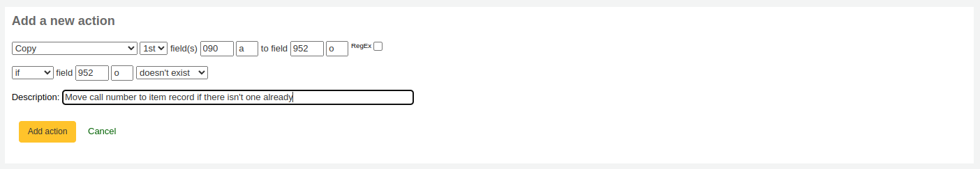 Add a new action form with the following options: Copy first field 090 a to field 952 o if field 952 o doesn't exist Description: Move call number to item record if there isn't one there already