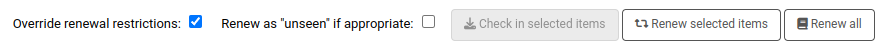 Bottom of the circulation summary table, there are two checkboxes 'Override renewal restrictions' and 'Renew as unseen if appropriate', followed by three buttons 'Check in selected items', 'Renew selected items', and 'Renew all'. The checkbox 'Override renewal restrictions' is checked.