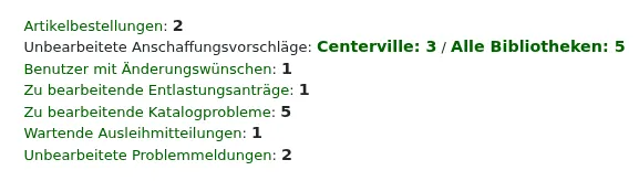 Aufforderung auf der Homepage der Dienstoberfläche zur Anzeige von ausstehenden Artikelbestellungen, ausstehenden Anschaffungsvorschlägen, Änderungsanfragen von Benutzern, ausstehenden Anliegen zum Katalog, ausstehenden Benachrichtigungen zu Ausleihen und ausstehenden OPAC-Problemmeldungen