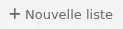 Bouton pour ajouter une nouvelle liste