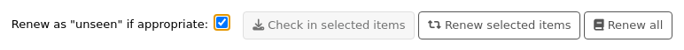 Bottom of the circulation summary table, there are two checkboxes 'Override renewal restrictions' and 'Renew as unseen if appropriate', followed by three buttons 'Check in selected items', 'Renew selected items', and 'Renew all'. The checkbox 'Renew as unseen if appropriate' is checked.