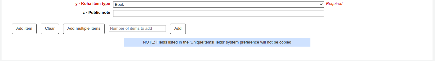 Buttons at the bottom of the new item form, 'Add item', 'Clear', 'Add multiple items', next to Add multiple items, a text field says 'Number of items to add' Followed by 'Add' button. A message underneath says 'NOTE: Fields listed in the UniqueItemsFields system preference will not be copied'