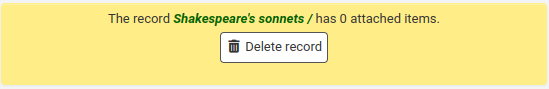 Warning reading 'The record Shakespeare's sonnets / has 0 attached items.', with an optional button to delete the record