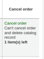 Cancel order link followed by a message Can't cancel order and delete catalog record 1 item(s) left