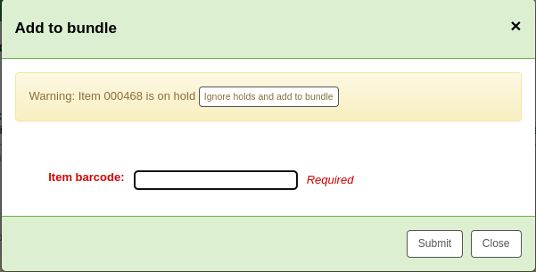'Add to bundle' pop-up, with a field to enter a barcode; above the field there is a message 'Warning: Item xxxxx is on hold' and a button to 'Ignore holds and add to bundle'