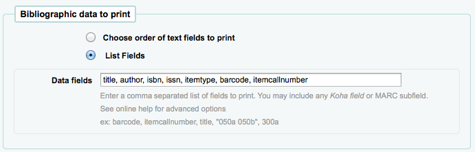 Bibliographic data to print section of the new label layout form, List fields is selected and there is an input field to enter bibliographic data field, separated by commas (it currently contains title, author, isbn, issn, itemtype, barcode, itemcallnumber)