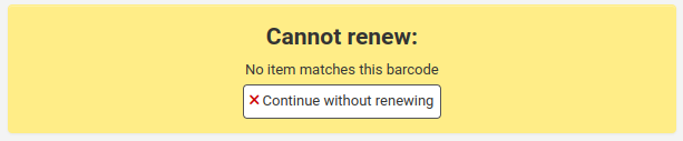 Alert saying "Cannot renew: No item matches this barcode", with a button labeled "Continue without renewing".