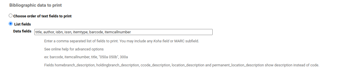 Bibliographic data to print section of the new label layout form, List fields is selected and there is an input field to enter bibliographic data field, separated by commas (it currently contains title, author, isbn, issn, itemtype, barcode, itemcallnumber)