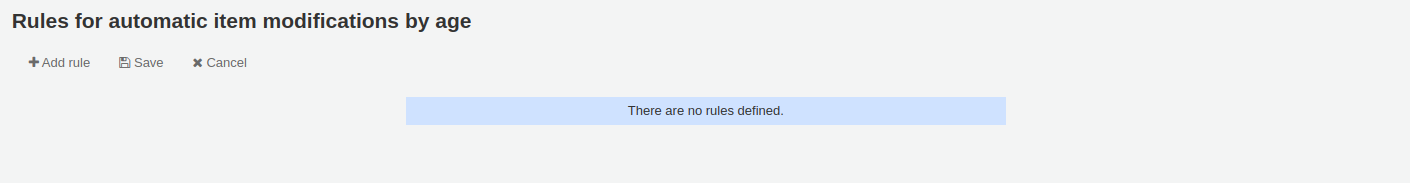 Automatic item modifications by age tool page, buttons at the top of the page are 'add rule', 'save', and 'cancel', there is a message 'there are no rules defined'.